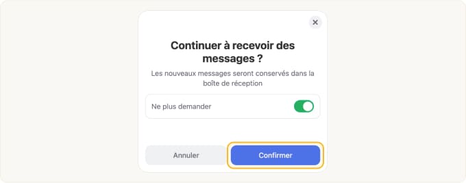 La fenêtre de confirmation Continuer à recevoir des messages ? s’affiche