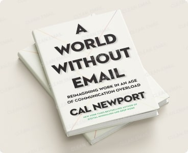 A World Without Email Summary for Creating Space for Deep Work